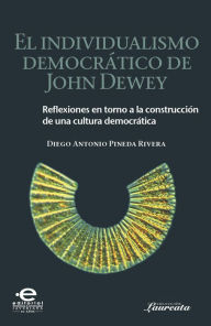 Title: El individualismo democrático de John Dewey, Author: Diego Antonio Pineda Rivera