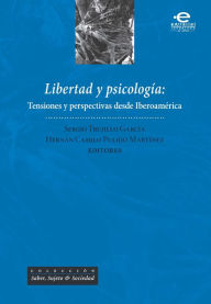 Title: Libertad y psicología: Tensiones y perspectivas desde Iberoamérica, Author: varios Autores