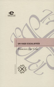 Title: Un vago escalofrío, Author: Francisco José Cruz