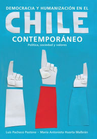 Title: Democracia y humanización en el Chile contemporáneo: Política, sociedad y valores, Author: Varios Autores