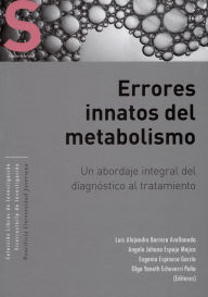 Title: Errores innatos en el metabolismo: Un abordaje integral del diagnóstico al tratamiento, Author: María Lucía Gutiérrez Gómez