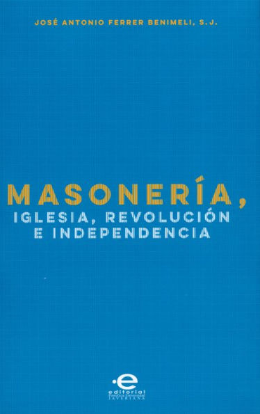 Masonería, Iglesia, Revolución e Independencia