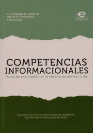 Title: Competencias informacionales: Rutas de exploración en la enseñanza universitaria, Author: Fabiola Cabra-Torres