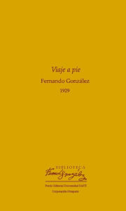 Title: Viaje a pie 1929, Author: Fernando González