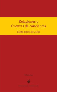 Title: Relaciones o Cuentas de conciencia, Author: Teresa De Jesús