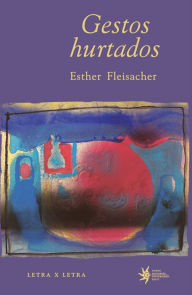 Title: Gestos hurtados, Author: Esther Fleisacher