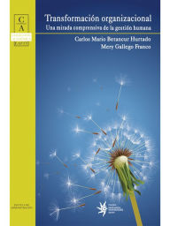 Title: Transformación organizacional: una mirada comprensiva de la gestión humana, Author: Carlos Mario Betancur