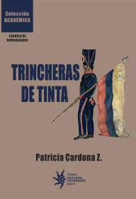 Title: Trincheras de tinta, Author: Patricia Cardona Z.