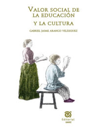 Title: Valor social de la educación y la cultura, Author: Gabriel Jaime Arango Velásquez