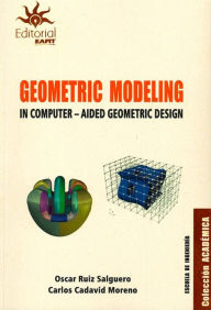 Title: Geometric modeling in computer: Aided geometric design, Author: Oscar Ruiz Salguero