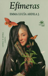 Title: Efímeras, Author: Emma Lucía Ardila Jaramillo