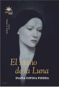 Title: El sueño de la Luna, Author: Diana Ospina Pineda