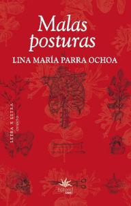 Title: Malas posturas, Author: Lina María Parra Ochoa