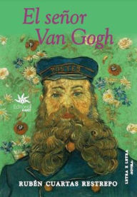 Title: El señor Van Gogh, Author: Ruben Cuartas Restrepo