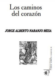 Title: Los caminos del corazón, Author: Jorge Alberto Naranjo Mesa