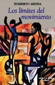 Title: Los límites del movimiento, Author: Humberto Medina