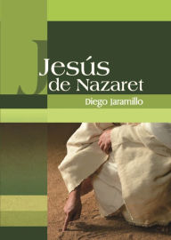 Title: Jesús de Nazaret, Author: Diego Jaramillo Cuartas