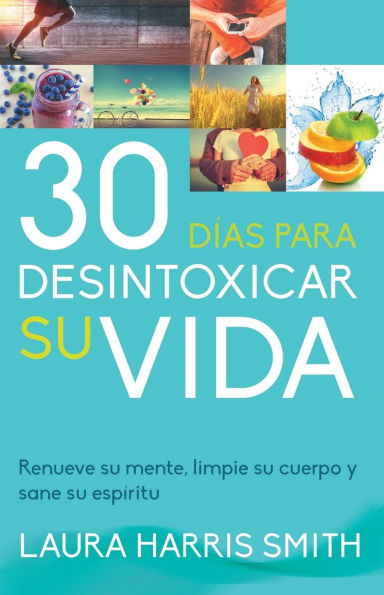 30 Dias Para Desintoxicar Su Vida