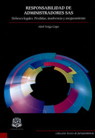 Title: Responsabilidad de administradores SAS: Deberes legales.Pérdidas, insolvencia y aseguramiento, Author: Abel Veiga Copo