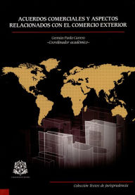 Title: Acuerdos comerciales y aspectos relacionados con el comercio exterior, Author: Autores Varios