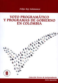 Title: Voto programático y programas de gobierno en Colombia, Author: Felipe Rey Salamanca