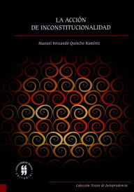 Title: La acción de inconstitucionalidad, Author: Manuel Fernando Quinche Ramírez