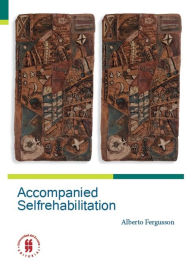 Title: Accompanied Selfrehabilitation, Author: Alberto Fergusson