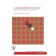 Title: La responsabilidad internacional agravada del Estado colombiano, Author: Gabriel Ernesto Figueroa Bastidas