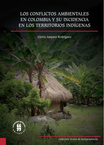 Los conflictos ambientales en Colombia y su incidencia en los territorios indígenas