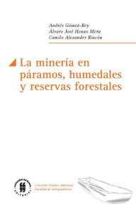 Title: La minería en páramos, humedales y reservas forestales, Author: Andrés Gómez-Rey