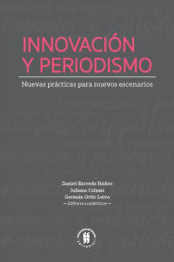 Title: Innovación y periodismo: Nuevas prácticas para nuevos escenarios, Author: Daniel Barredo Ibáñez
