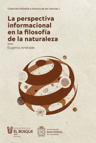 Title: La perspectiva informacional en la filosofía de la naturaleza, Author: Eugenio Andrade