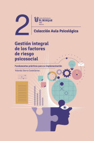 Title: Gestión integral de los factores de riesgo psicosocial: Fundamentos prácticos para su implementación, Author: Yolanda Sierra Castellanos