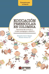 Title: Educación Preescolar en Colombia: Estructura del currículo y módelo pedagógico - didáctico, Author: Margarita Osorio