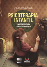 Title: Psicoterapia infantil. La metáfora como técnica de devolución, Author: Ana Rita Russo