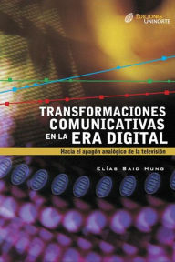 Title: Transformaciones comunicativas en la era digital, Author: Elias Said Hung