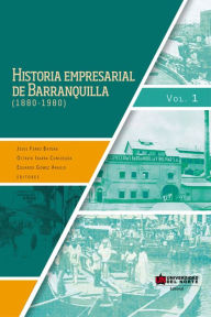 Title: Historia empresarial de Barranquilla (1880-1890) Vol. 1, Author: Jesús Ferro Bayona