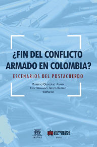 Title: ¿Fin del conflicto armado en Colombia?: Escenarios de postacuerdo, Author: Luis Fernando Trejos