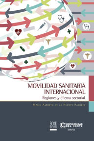 Title: Movilidad sanitaria internacional: Regiones y dilema sectorial, Author: Mario Puente De La Pacheco