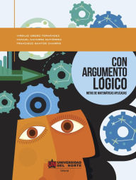 Title: Con argumento lógico: Notas de matemáticas aplicadas, Author: Virgilio Obeso
