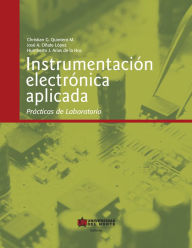 Title: Instrumentación electrónica aplicada: Prácticas de laboratorio, Author: Christian Quintero