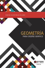 Title: Geometría para diseño gráfico, Author: Carlos Rojas Álvarez