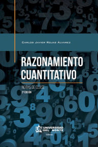 Title: Razonamiento cuantitativo, 2ª edición: Notas de clase, Author: Carlos Rojas Álvarez