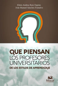 Title: Qué piensan los profesores universitarios de los estilos de aprendizaje, Author: Elmis Andrea Ruiz Ospino