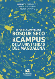 Title: Especies comunes del bosque seco en el campus de la Universidad del Magdalena, Author: Willinton Barranco Pérez