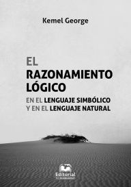 Title: El razonamiento lógico en el lenguaje simbólico y en el lenguaje natural, Author: Kemel George