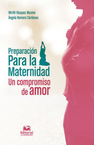 Title: Preparación para la maternidad: un compromiso de amor, Author: Mirith Vásquez Munive