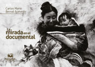 Title: La mirada en el documental, Author: Carlos Mario Bernal Acevedo
