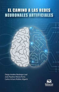 Title: El camino a las redes neuronales artificiales, Author: Diego Andrés Restrepo Leal