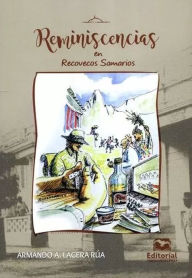 Title: Reminiscencias en recovecos samarios, Author: Armando Alfredo Lacera Rúa